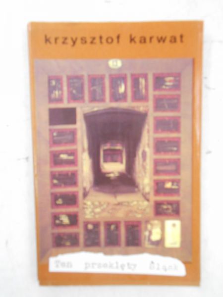 Karwat Krzysztof - Ten przeklęty Śląsk