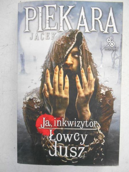 Piekara Jacek - Ja, inkwizytor. Łowcy dusz
