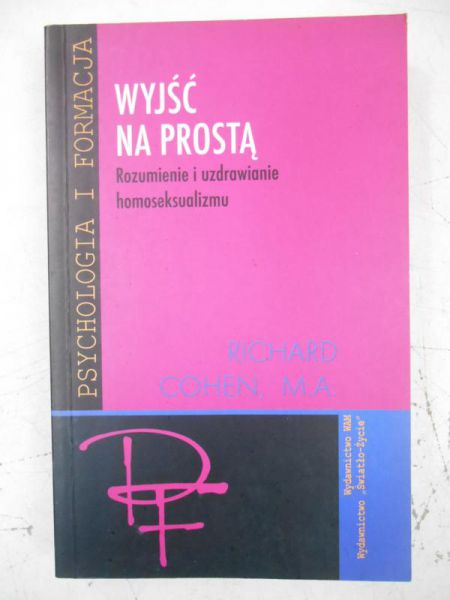 Cohen,   - Wyjść na prostą. Rozumienie i uzdrawianie homoseksualizmu