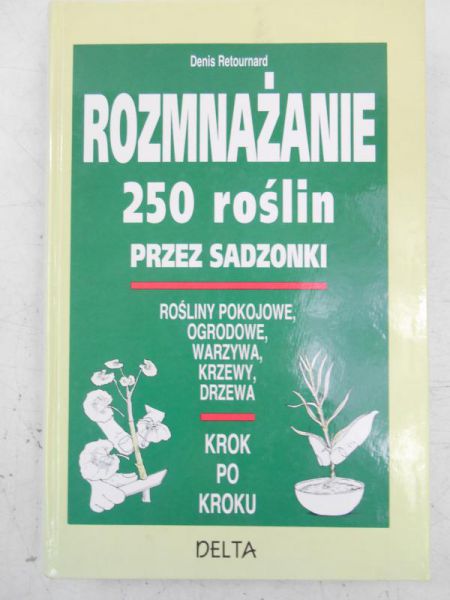 Retournard Denis - Rozmnażanie 250 roślin przez sadzonki