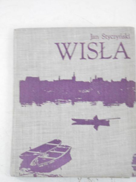 Styczyński Jan - Wisła. Opowieść o rzece