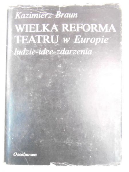Braun Kazimierz - Wielka reforma teatru w Europie