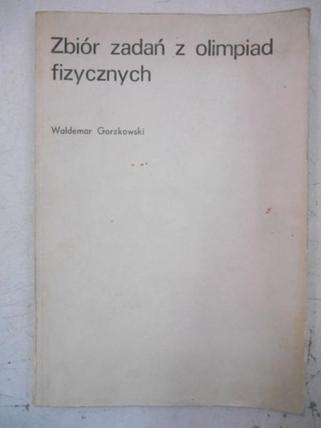 Zbiór zadań z olimpiad fizycznych