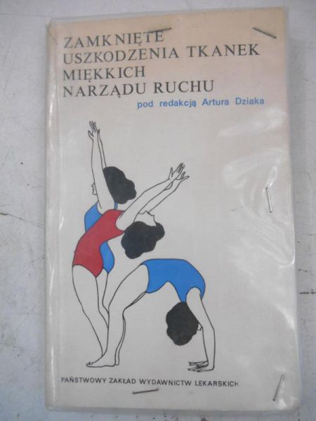 Dziaka Artur (red.) - Zamknięte uszkodzenia tkanek miękkich narządu ruchu