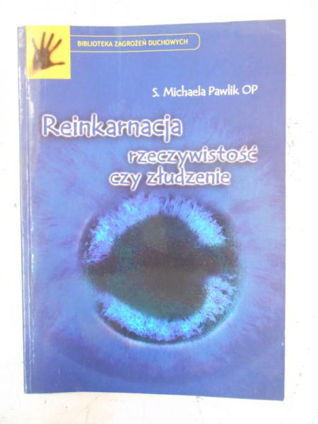 Pawlik Michaela - Reinkarnacja. Rzeczywistość czy złudzenie