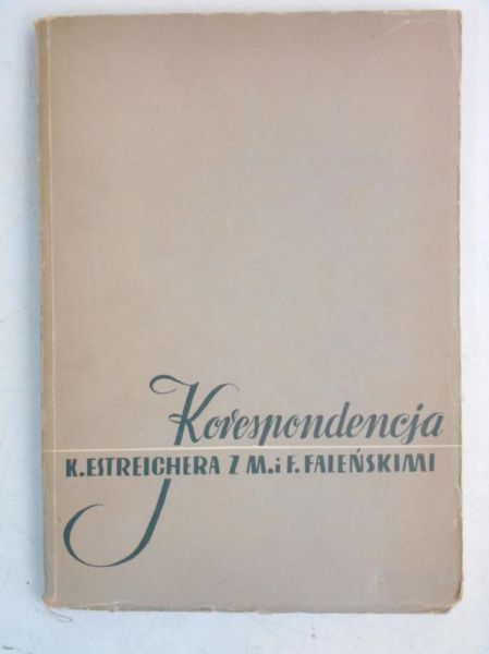 Korespondencja Karola Estreichera z Marią i Felicjanem Faleńskimi (1867-1903)