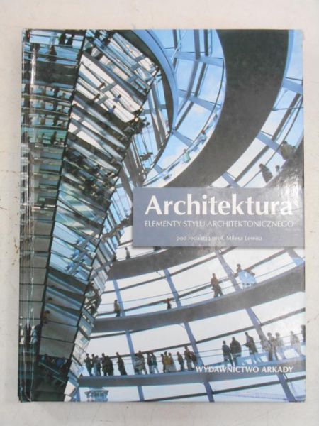 Lewis Miles (red.) - Architektura. Elementy stylu architektonicznego