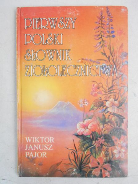 Pajor Wiktor Janusz - Pierwszy polski słownik ziołolecznictwa