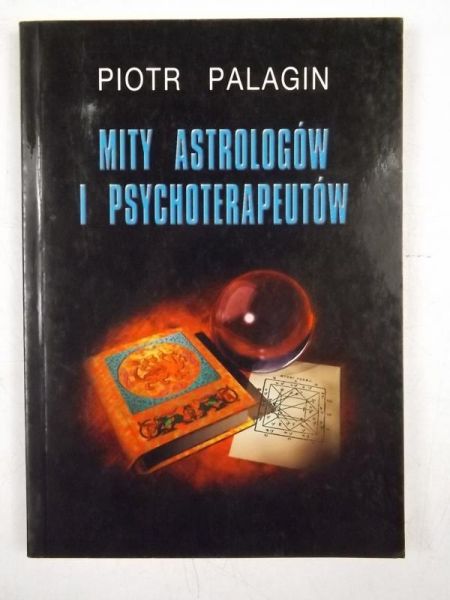 Palagin Piotr - Mity astrologów i psychoterapeutów