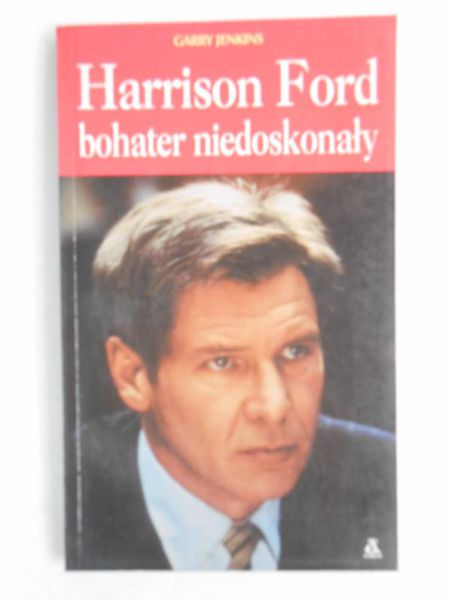 Harrison Ford, bohater niedoskonały
