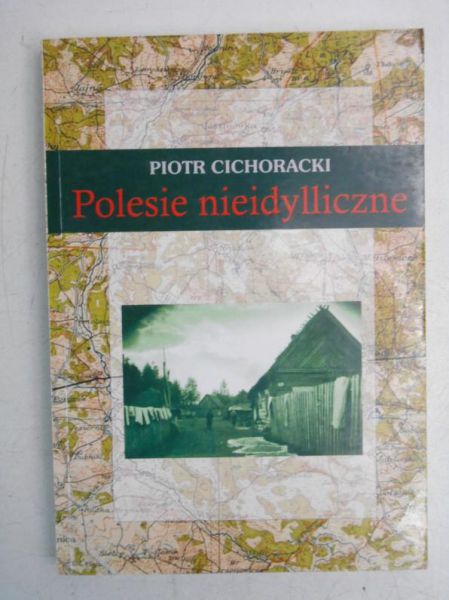 Cichoracki Piotr - Polesie nieidylliczne