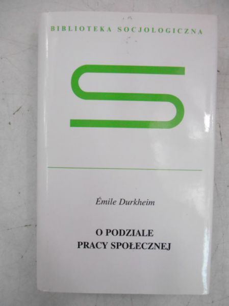 Durkheim Emile - O podziale pracy społecznej