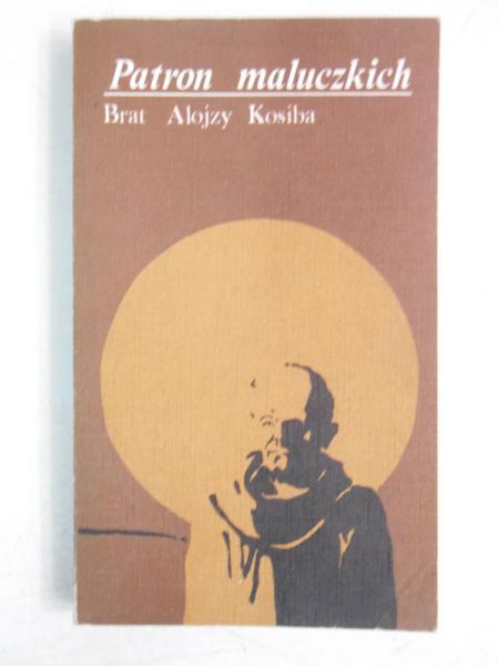 Patron maluczkich. Brat Alojzy Kosiba
