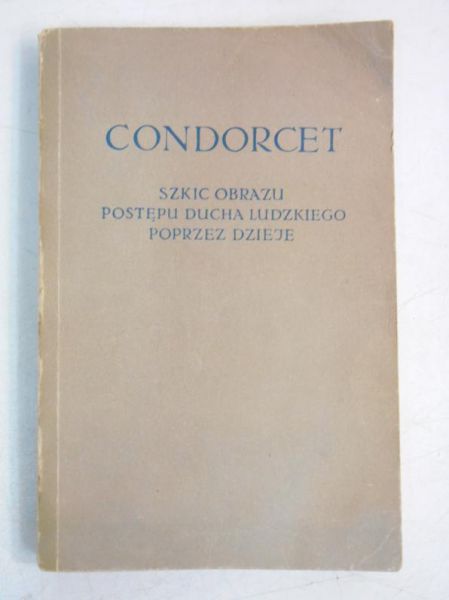 Condorcet. Szkic obrazu postępu ducha ludzkiego poprzez dzieje