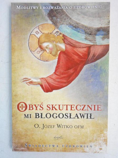 Obyś skutecznie mi błogosławił