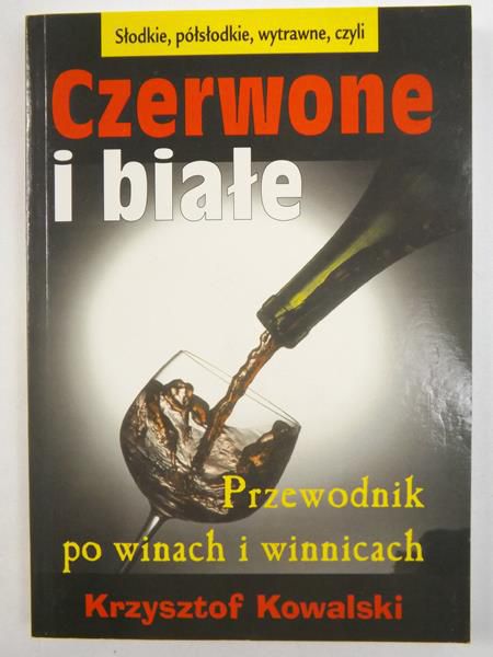 Czerwone i białe. Przewodnik po winach i winnicach