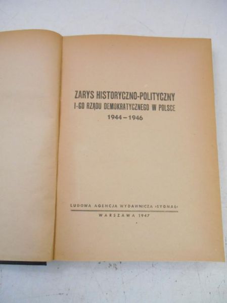 Zarys historyczno-polityczny I-go Rządu Demokratycznego w Polsce 1944-1946, 1947 r.