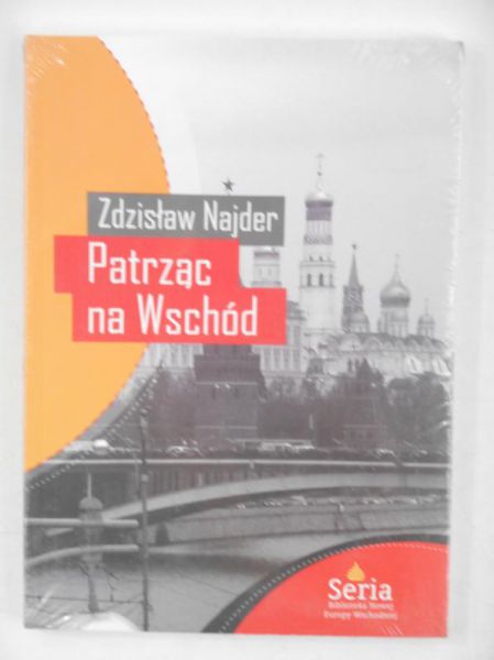 Najder Zdzisław - Patrząc na Wschód, nowa