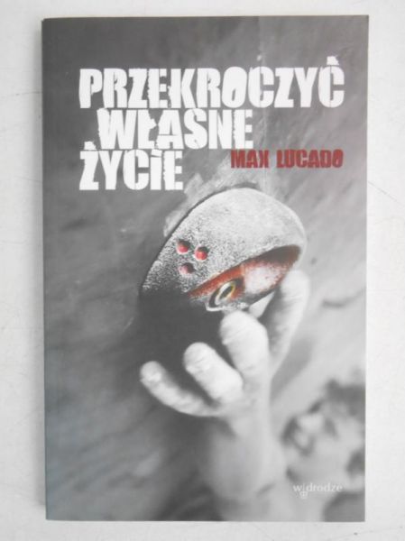 Lucado Max - Przekroczyć własne życie