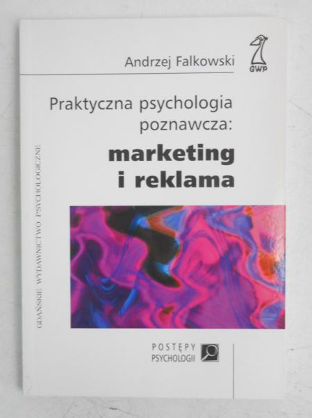 Praktyczna psychologia poznawcza: marketing i reklama
