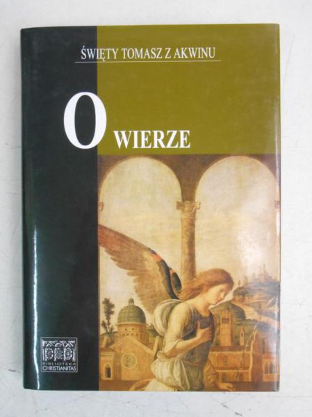 Święty Tomasz z Akwinu - O wierze, Tom I