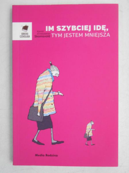 Im szybciej idę, tym jestem mniejsza
