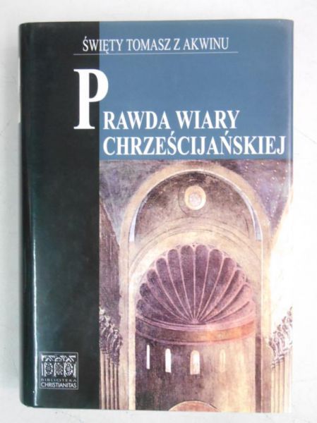 Prawda wiary chreścijańskiej, Tom I