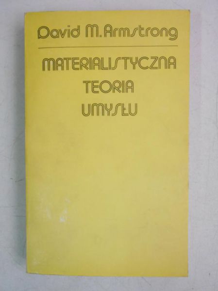 Armstrong David - Materialistyczna teoria umysłu