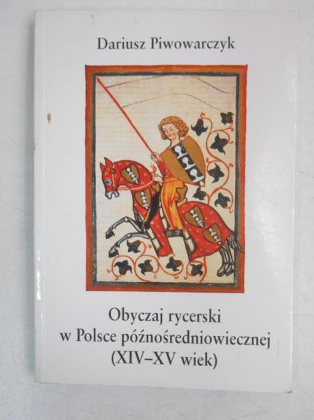 Obyczaje rycerskie w Polsce późnośredniowiecznej (XIV-XV)