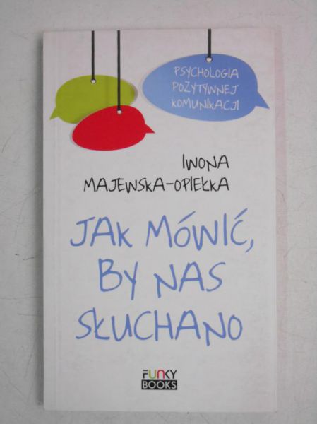 Majewska-Opiełka Iwona - Jak mówić by nas słuchano