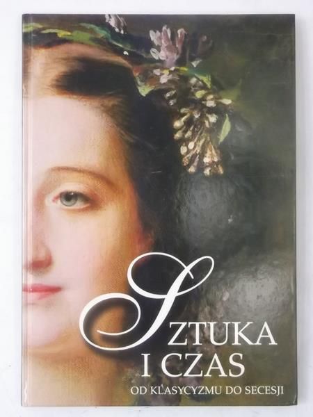 Sztuka i czas XX wiek od klasycyzmu  do secesji