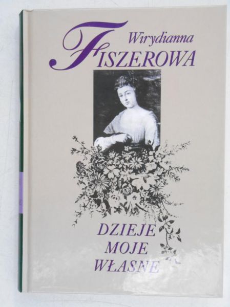 Fiszerowa Wirydianna - Dzieje moje własne i osób postronnych