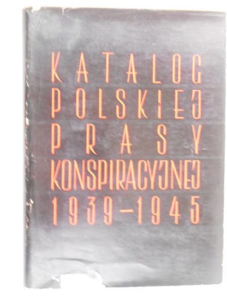 Dobroszycki Lucjan (opr.) - Centralny katalog polskiej prasy konspiracyjnej 1939 - 1945