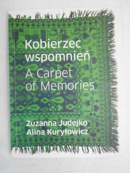 Judejko Zuzanna - Kobierzec wspomnień.  A Carpet of Memories