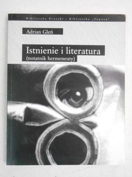 Gleń Adrian - Istnienie i literatura