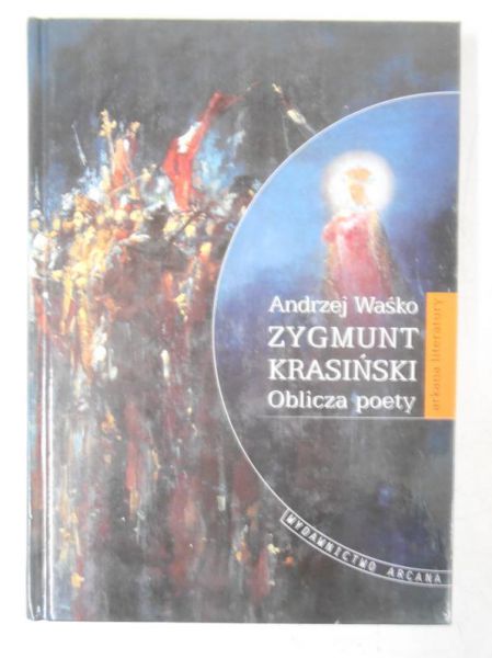 Zygmunt Krasiński. Oblicza poety