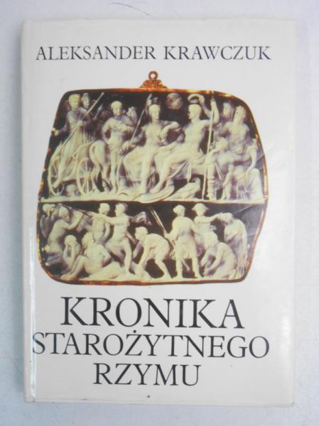 Krawczuk Aleksander - Kronika starożytnego Rzymu