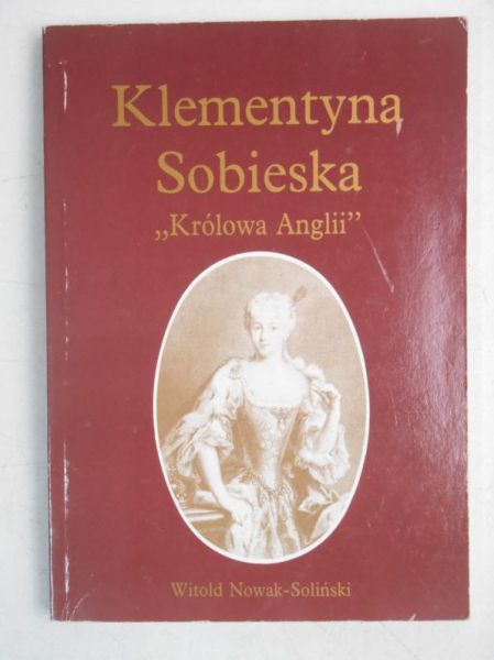 Klementyna Sobieska "Królowa Anglii"