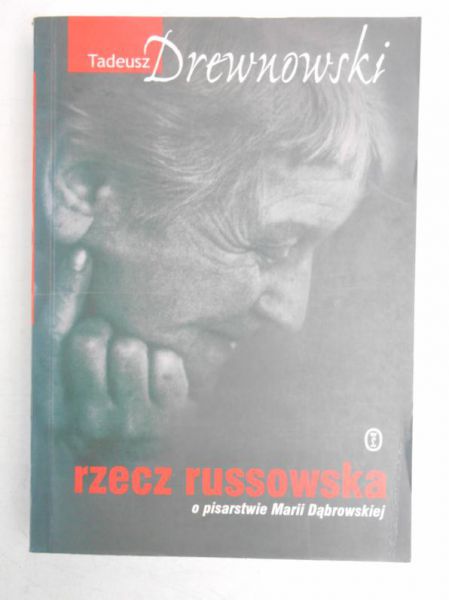 Rzecz russowska. O pisarstwie Marii Dąbrowskiej