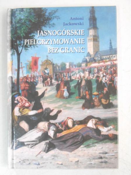 Jasnogórskie pielgrzymowanie bez granic