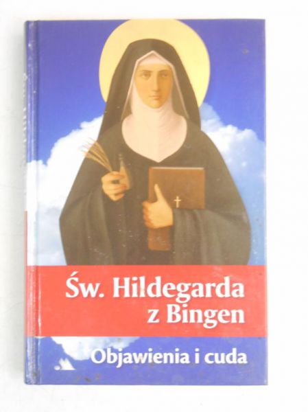 Św. Hildegarda. Objawienia i cuda
