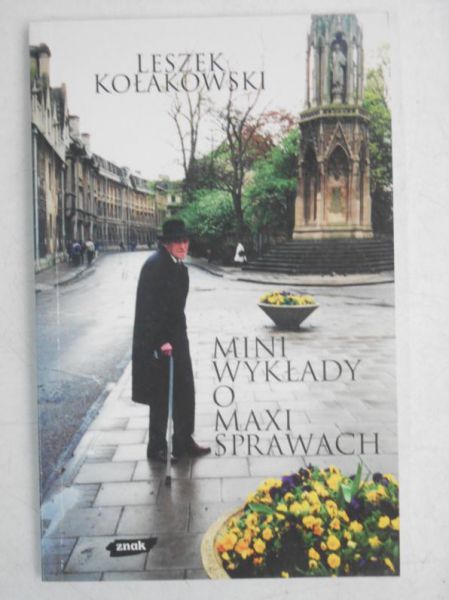 Kołakowski Leszek - Mini wykłady o maxi sprawach