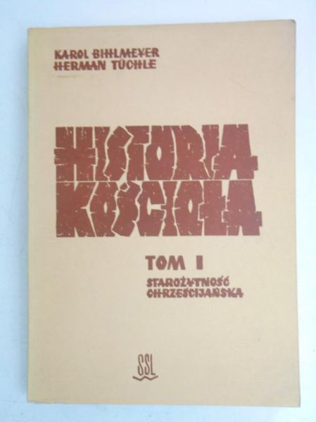 Bihlmeyer Karol - Historia Kościoła, Tom I
