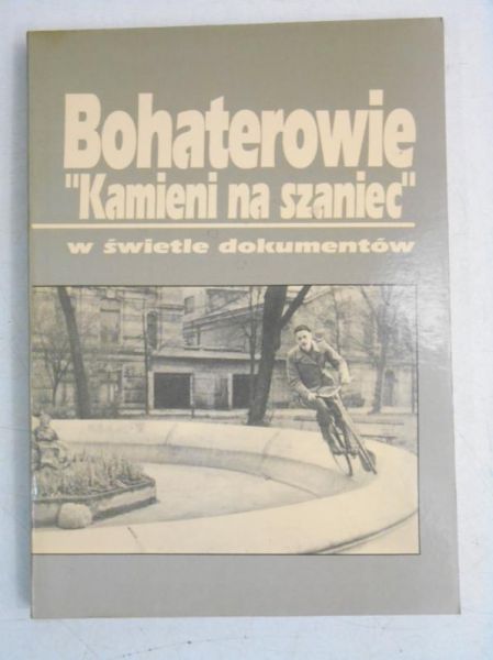 Bohaterowie "Kamieni na szaniec" w świetle dokumentów