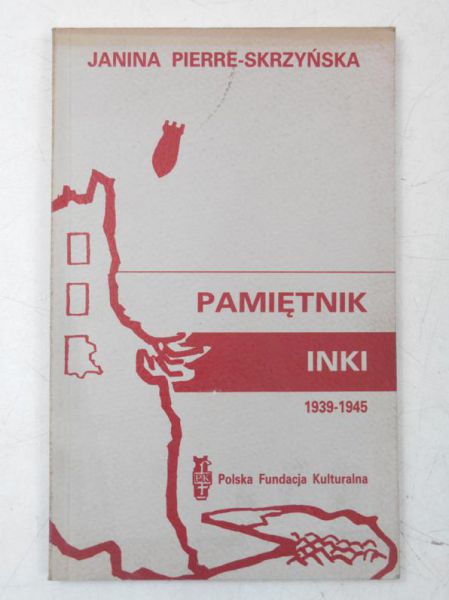 Pierre-Skrzyńska Janina - Pamiętniki INKI 1939-1945