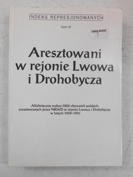 Aresztowani w rejonie Lwowa i Drohobycza, Tom VI