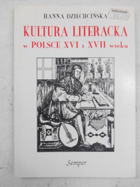 Dziechcińska Hanna - Kultura literacka w Polsce XVI i XVII wieku