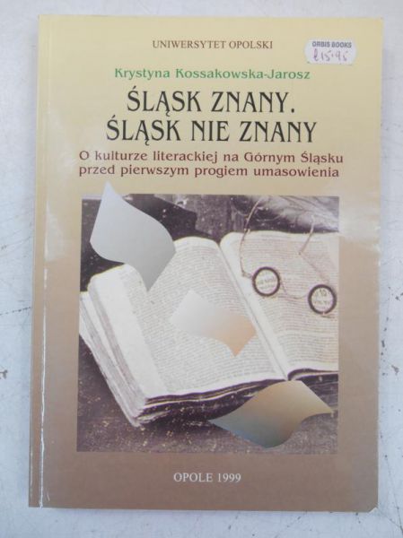 Kossakowska-Jarosz Krystyna - Śląsk znany. Śląsk nie znany