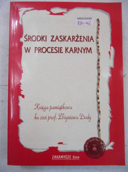 Gaberle Andrzej (red.) - Środki zaskarżenia w procesie karnym