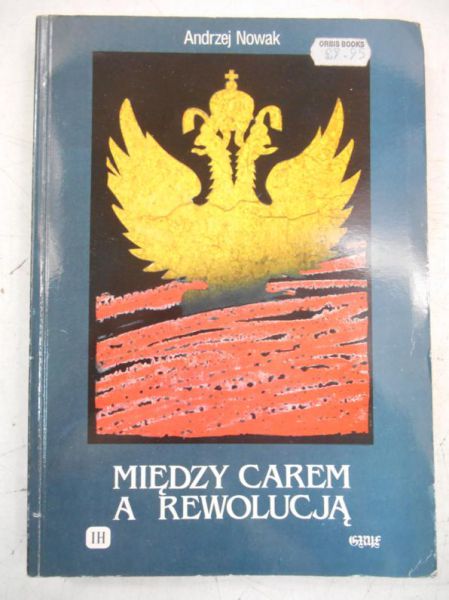 Nowak Andrzej - Między carem a rewolucją